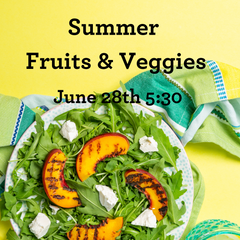 Summer Fruits and Veggies- June 28, 2023