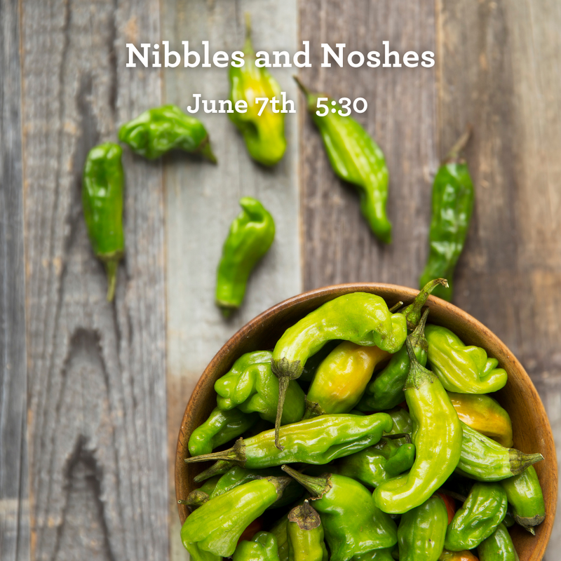 Nibbles and Noshes- June 7, 2023
