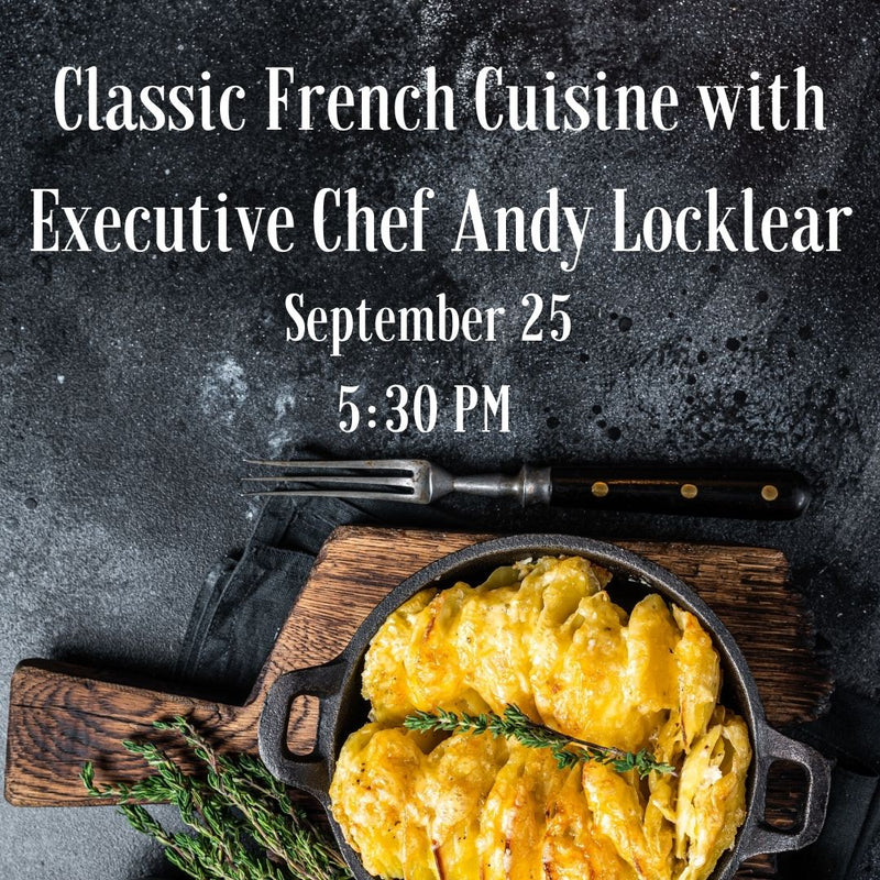 Classic French Cuisine with Executive Chef Andy Locklear- September 25, 2023