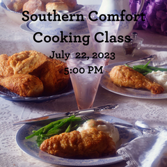 Southern Comfort Cooking Class-July 22, 2023