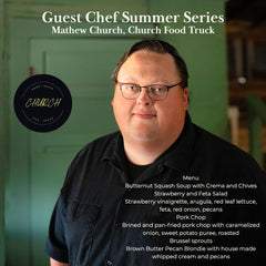 GUEST CHEF SUMMER SERIES- Chef Mathew Church, Church Food Truck May 15,2023